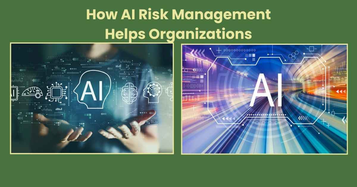 How AI Risk Management Helps Organizations