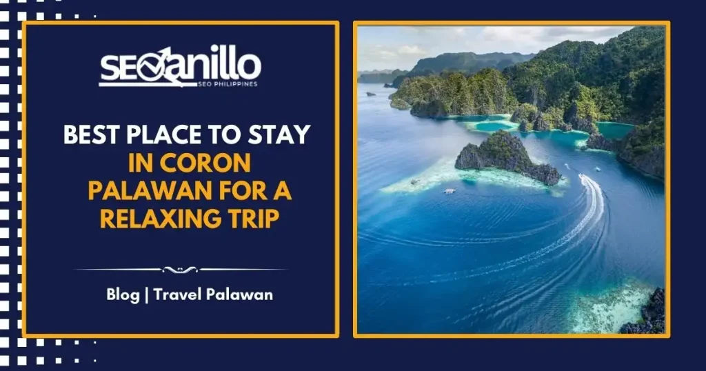 Best Place to Stay in Coron Palawan for a Relaxing Trip