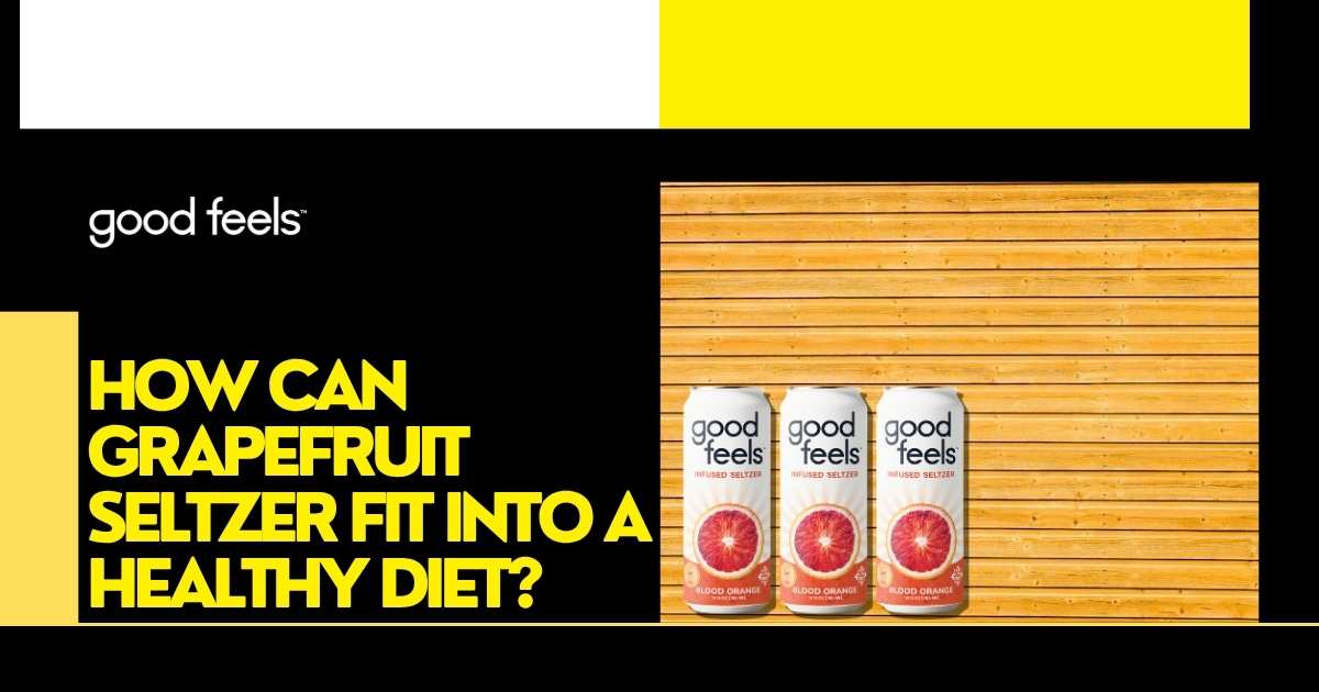 Grapefruit Seltzer Fit into a Healthy Diet