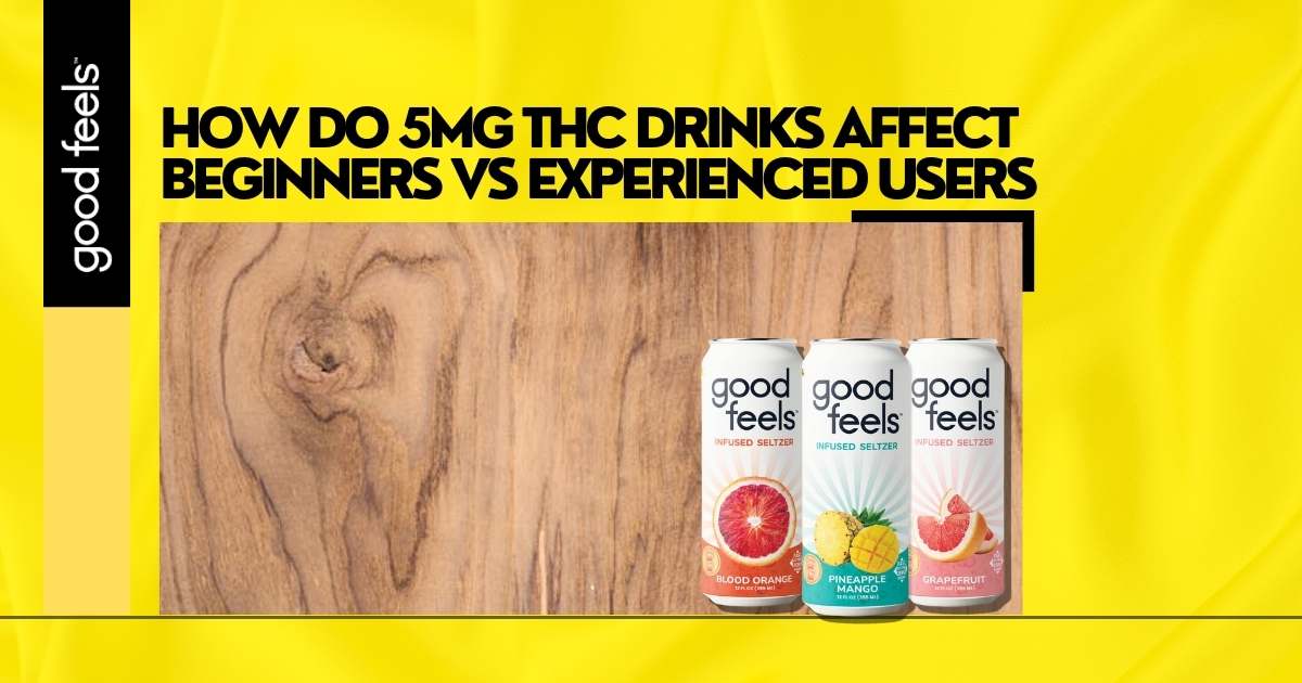 5mg THC Drinks Affect Beginners vs Experienced Users