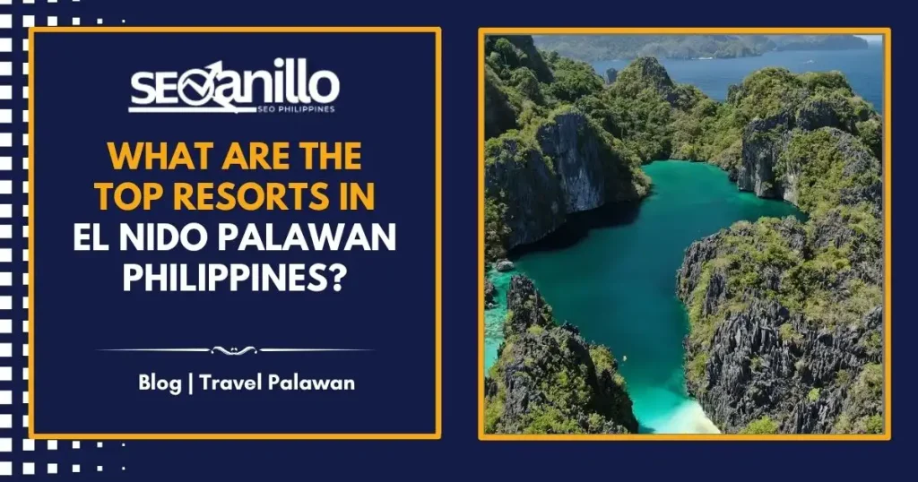 What Are the Top Resorts in El Nido Palawan Philippines