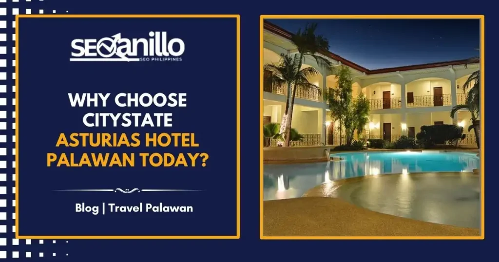 Why Choose Citystate Asturias Hotel Palawan Today